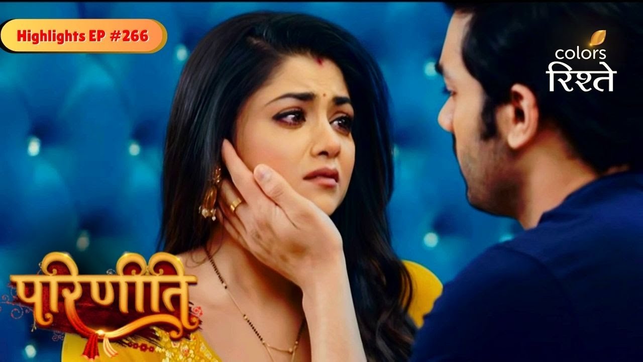 Parineeti | Pari-Sanju Reconnect Amid Neeti’s Joy | Highlights Ep - 266 | Colors Rishtey