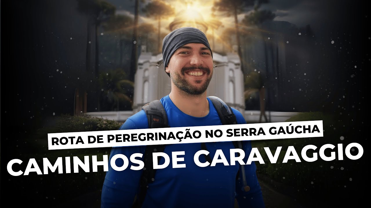 Uma rota histórica de peregrinação na Serra Gaúcha! | Caminho de Caravaggio e Salto Ventoso
