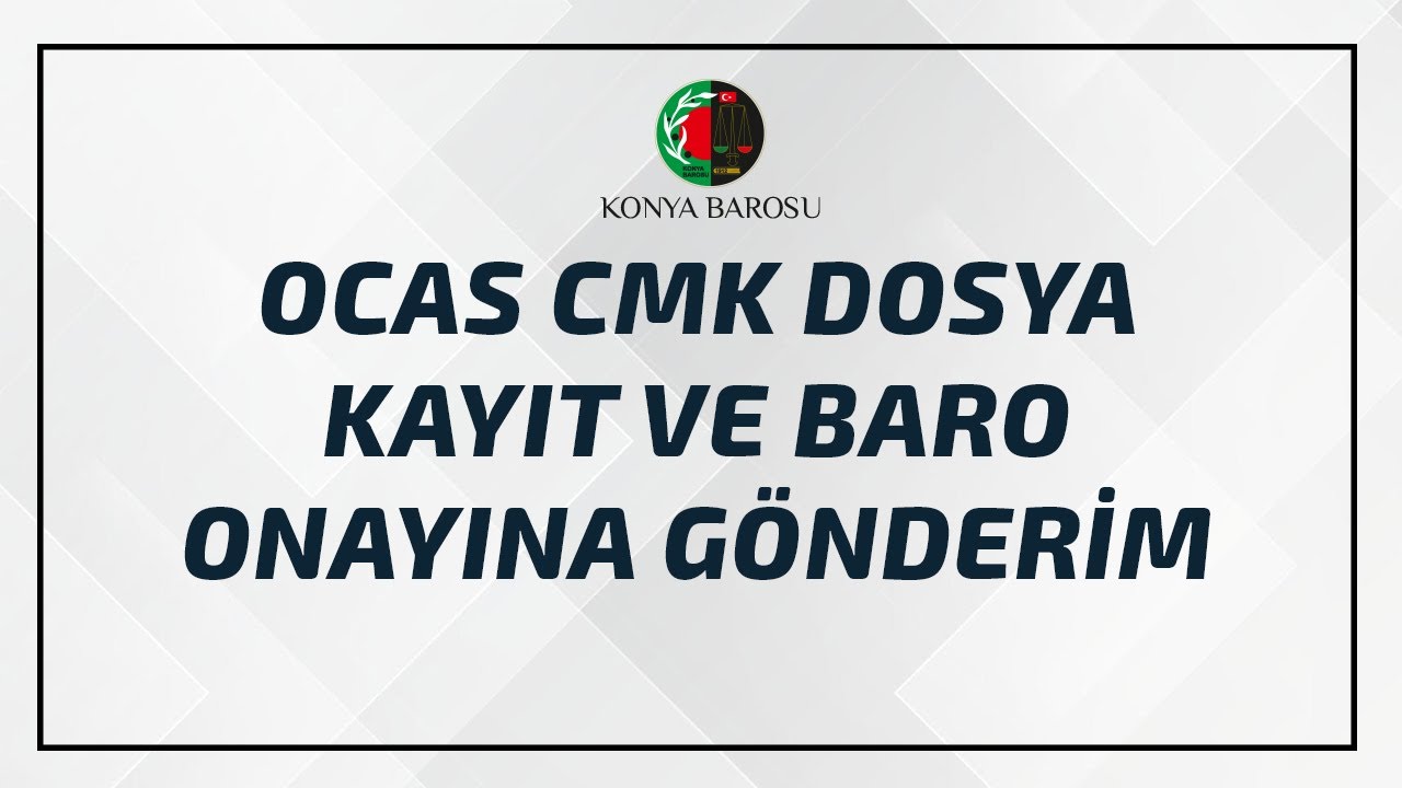 OCAS CMK DOSYA KAYIT VE BARO ONAYINA GÖNDERİM