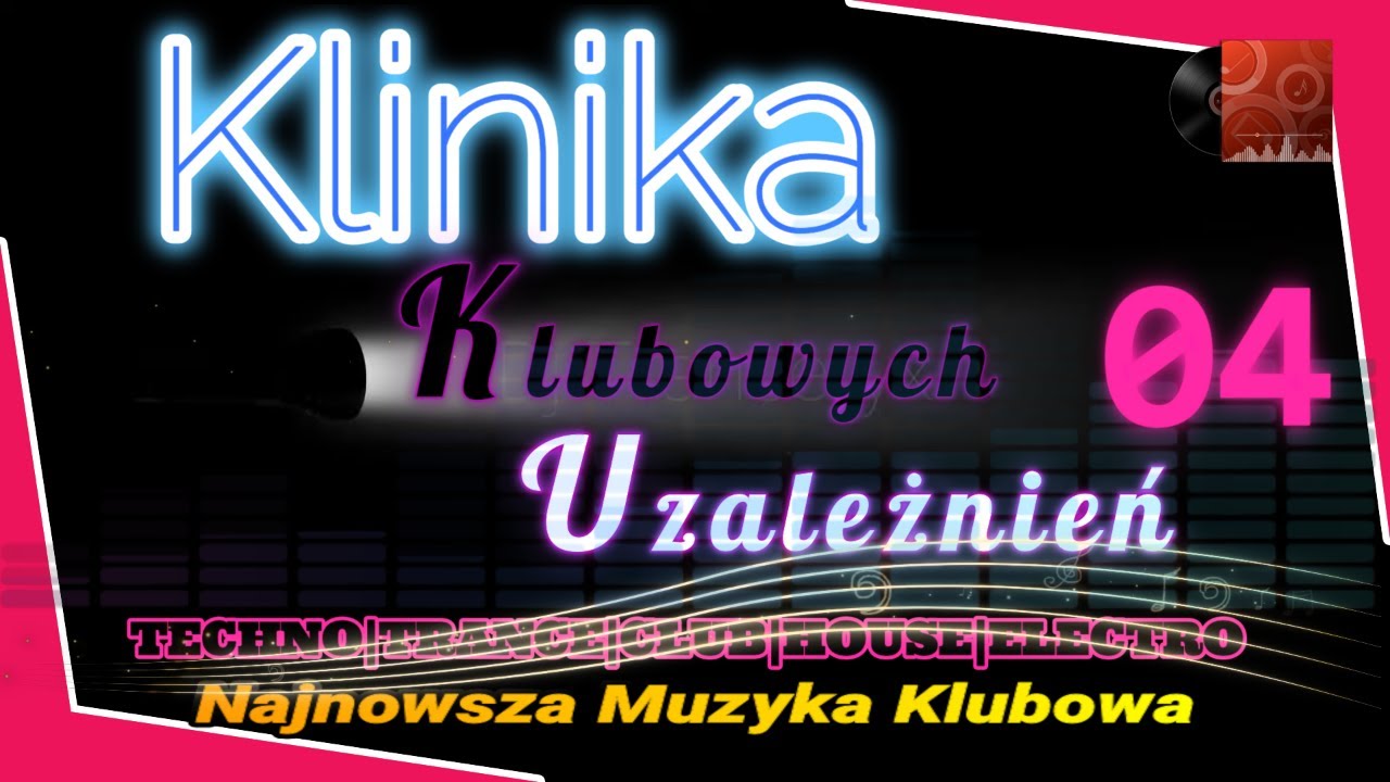 KLINIKA KLUBOWYCH UZALEŻNIEŃ 04 - NOWOŚĆI MUZYKI KLUBOWEJ | ROZGRZANA MAJÓWKA W KLUBOWYCH RYTMACH