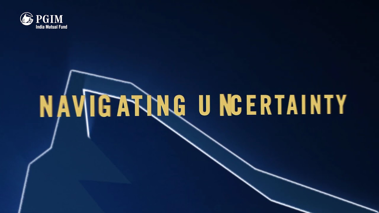 Navigating Uncertainty | PGIM India Mutual Fund