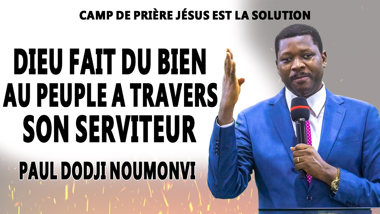 DIEU FAIT DU BIEN AU PEUPLE A TRAVERS SON SERVITEUR PAUL DODJI NOUMONVI