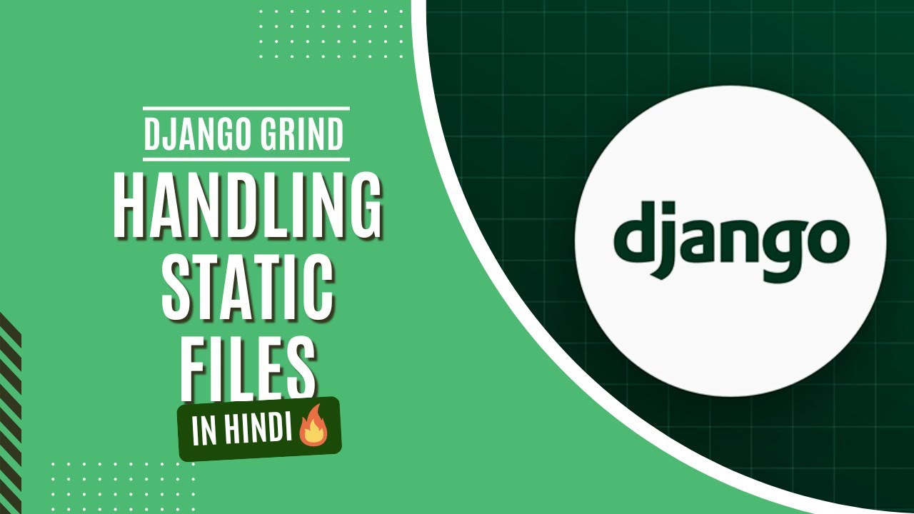 7. Handling Static Files in Django | Django Grind 🔥