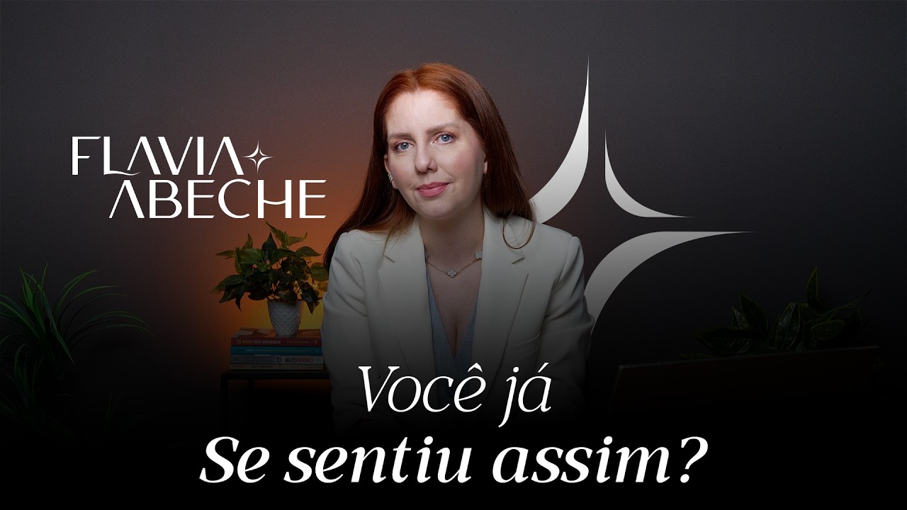 VOCE JÁ SE SENTIU ASSIM? *Flavia Abeche*