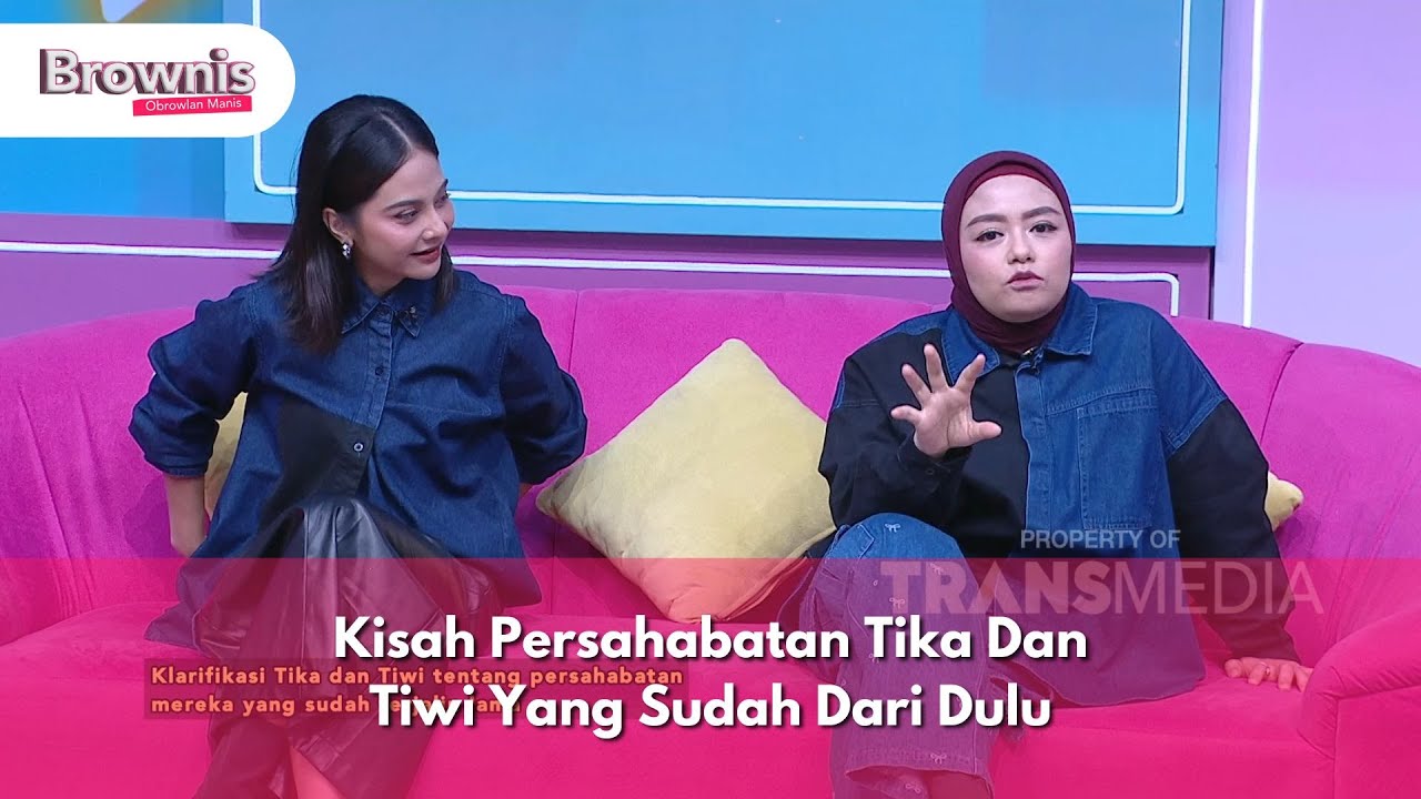 Kisah Persahabatan Tika Dan Tiwi Yang Sudah Dari Dulu - BROWNIS (22/10/24) P1