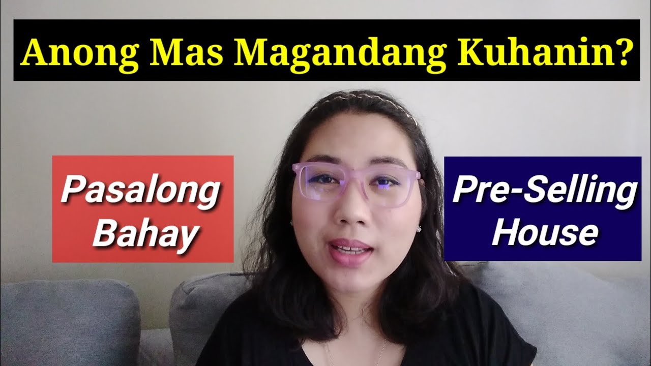 Pasalong Bahay VS Pre-Selling House