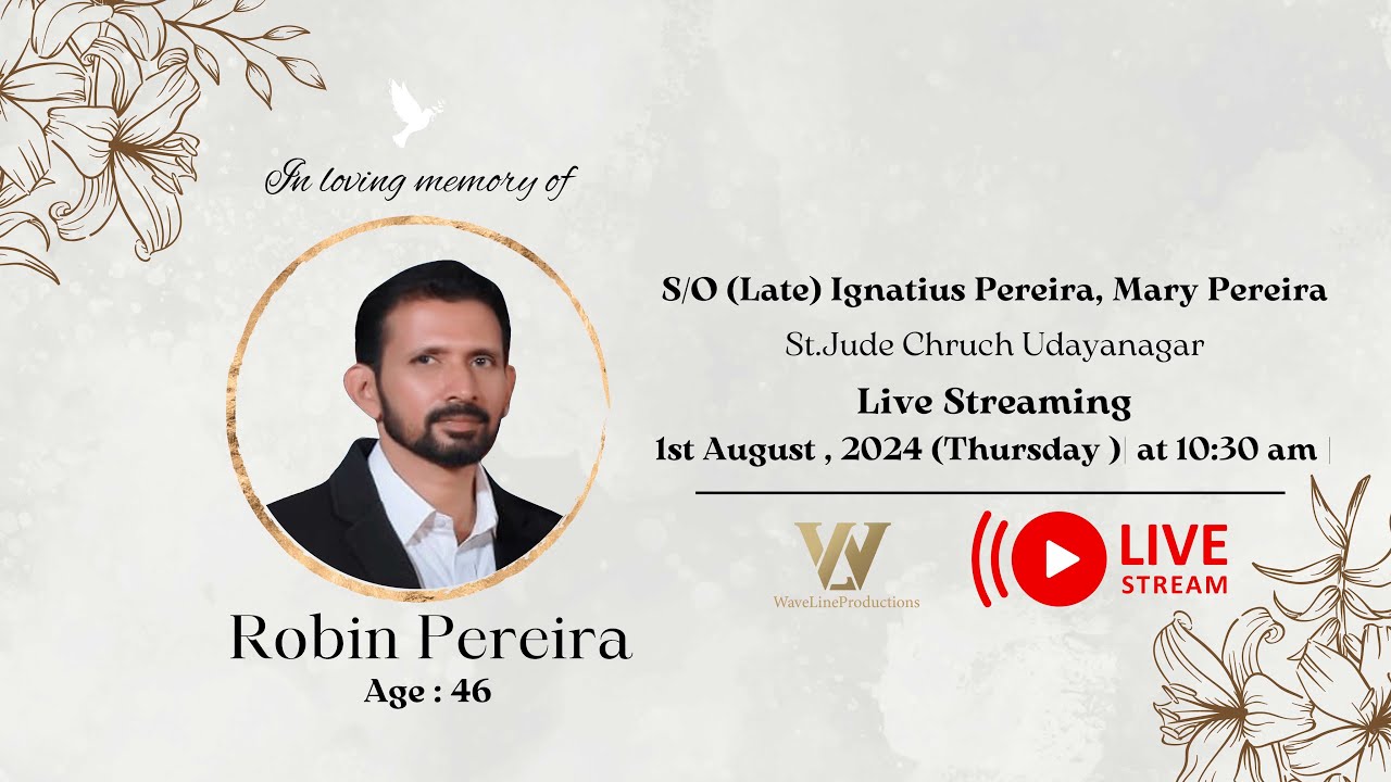 Robin Pereira || S/O (Late) Ignatius Pereira, Mary Pereira || Funeral Service Live Streaming.