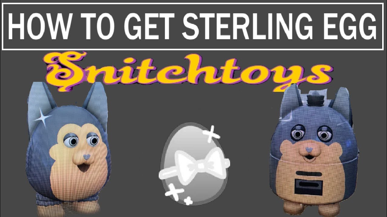 HOW TO GET THE STERLING EGG IN SNITCHTOYS