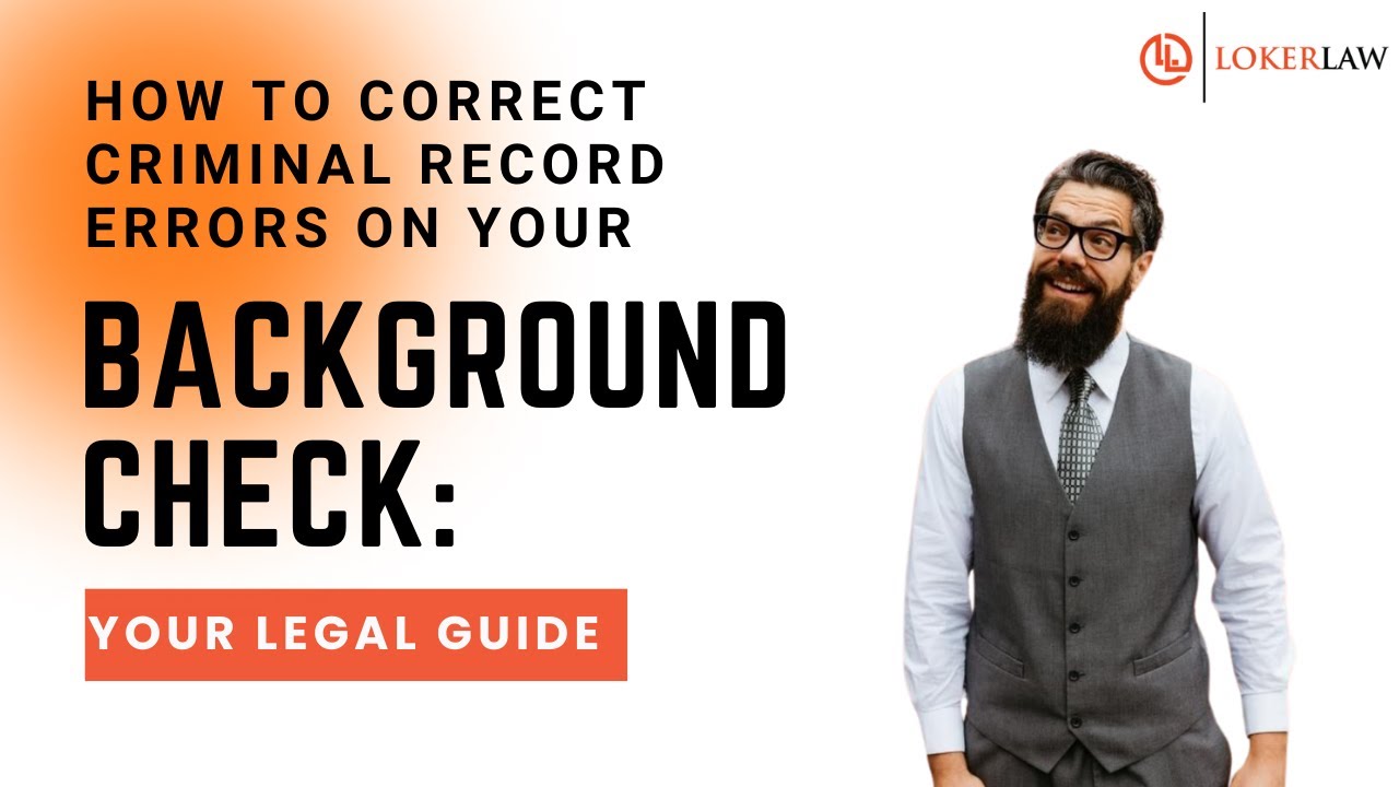 How to Correct Criminal Record Errors on Your Background Check: Your Legal Guide
