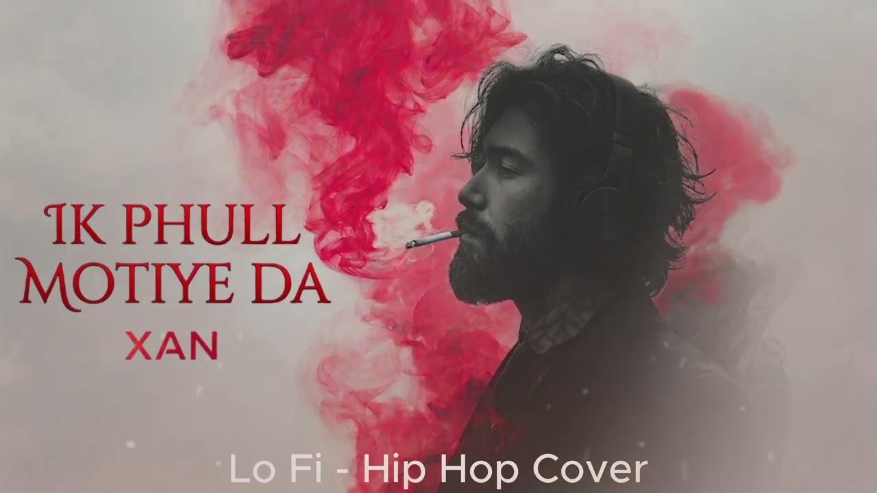 Ik Phul | Mansoor Ali Malangi | Lo Fi Hip Hop Cover | XAN