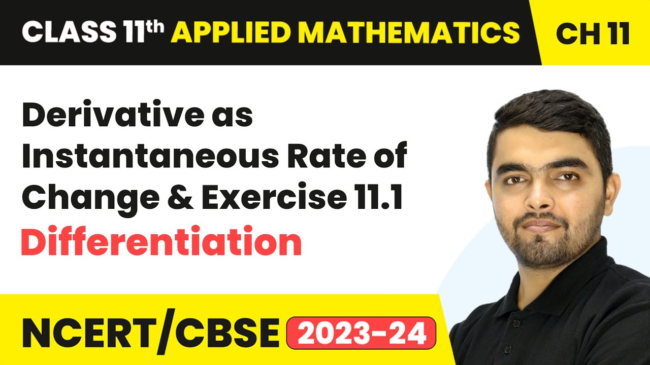 Derivative as Instantaneous Rate of Change & Exercise 11.1 - Differentiation |Class 11 Applied Maths