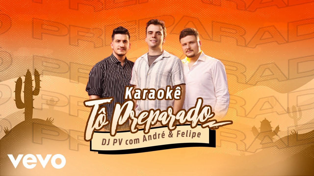 DJ PV, Andr&eacute; e Felipe - [Playback Karaok&ecirc;] T&ocirc; Preparado