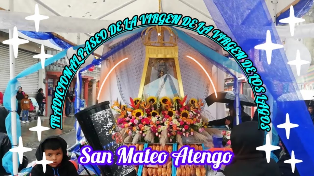 Tradicional Paseo De La Virgen de los Lagos (Santa Juanita) San Mateo Atenco.