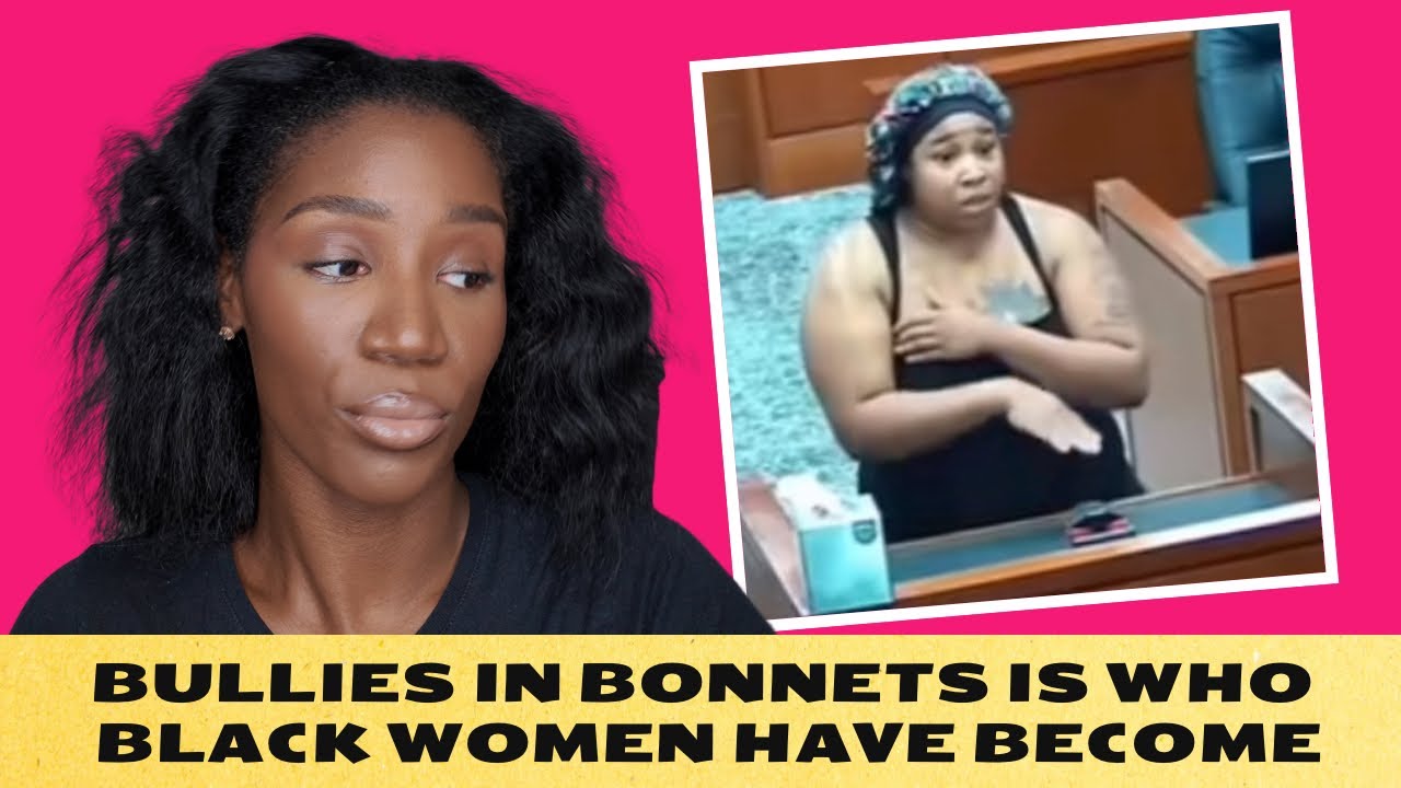 BIG-BACK BULLIES In BONNETS Is Who BLACK WOMEN Have Now Become: JUST A GIRL TALK! 