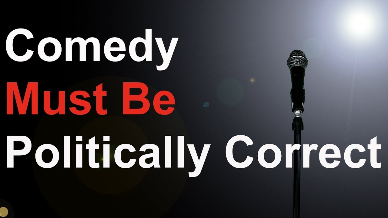Comedy Must Be Politically Correct