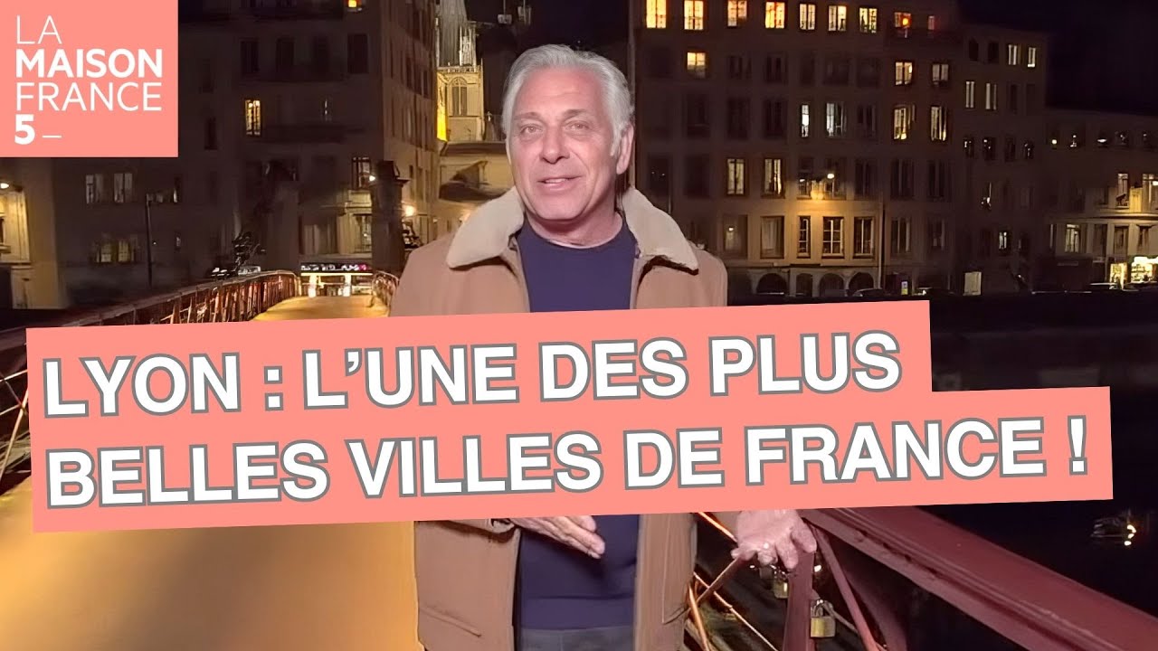Pourquoi Lyon est l’une des plus belles villes de France ! - LMF5