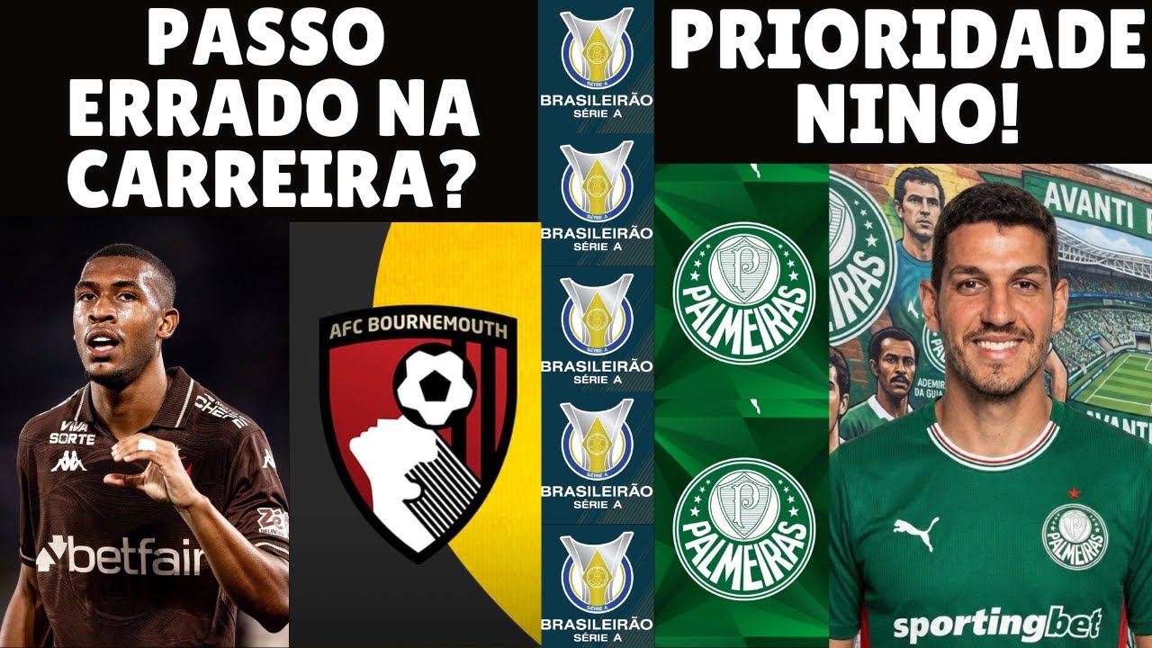 Nino é prioridade do PALMEIRAS ! Rayan no Bournemouth é um ERRO ?