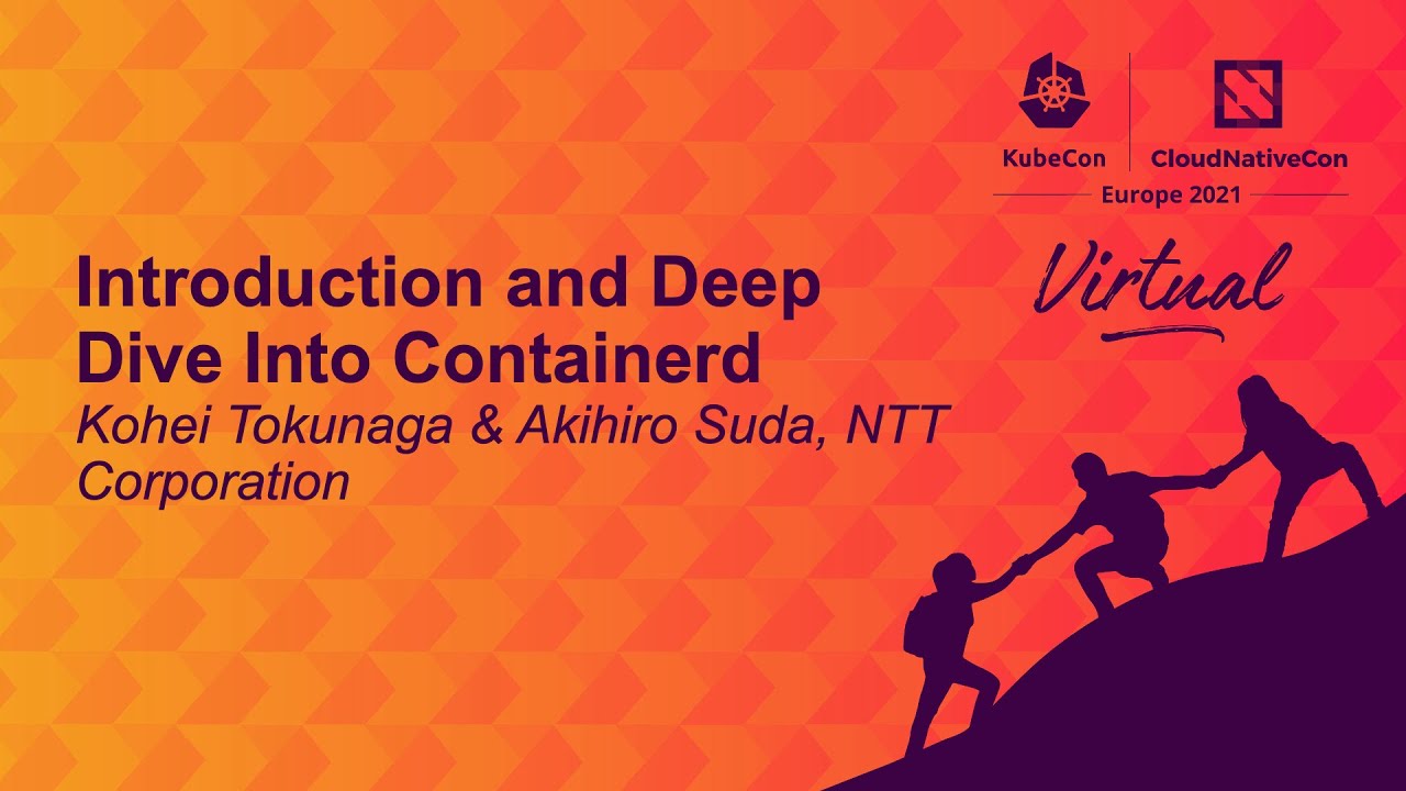 Introduction and Deep Dive Into Containerd - Kohei Tokunaga & Akihiro Suda, NTT Corporation