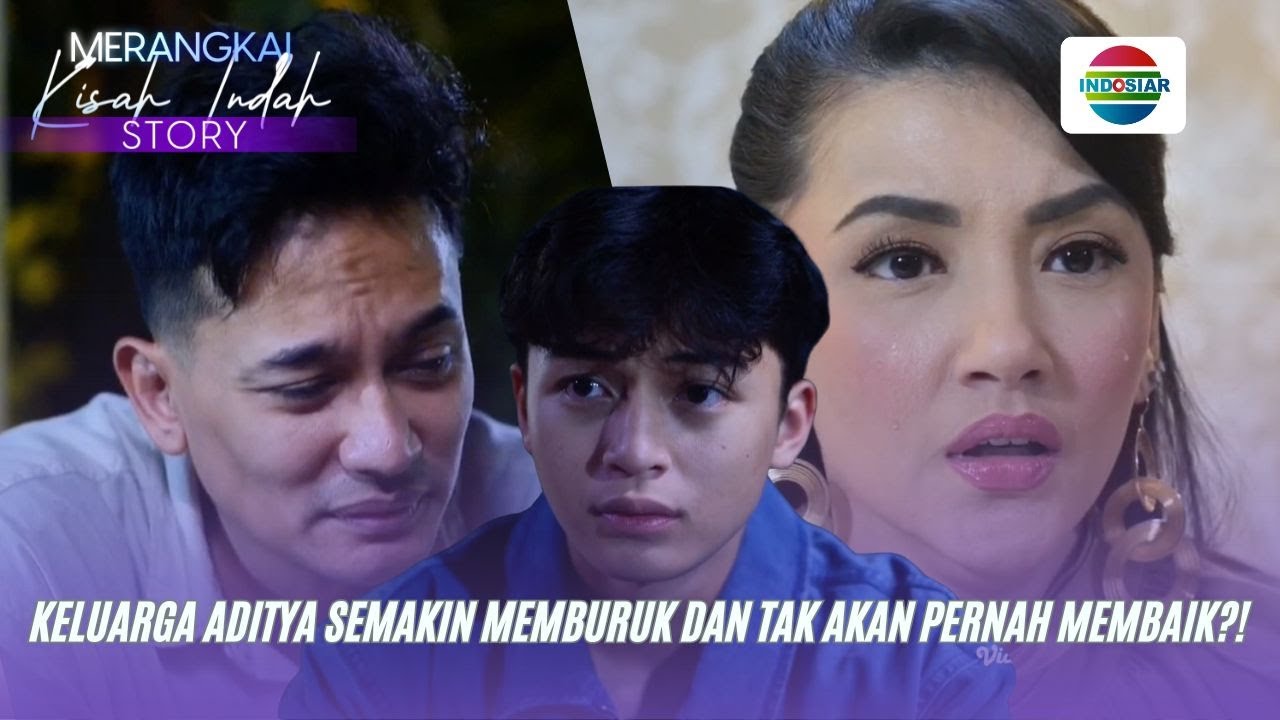 Keluarga Aditya Semakin Memburuk?! Merangkai Kisah Indah Story