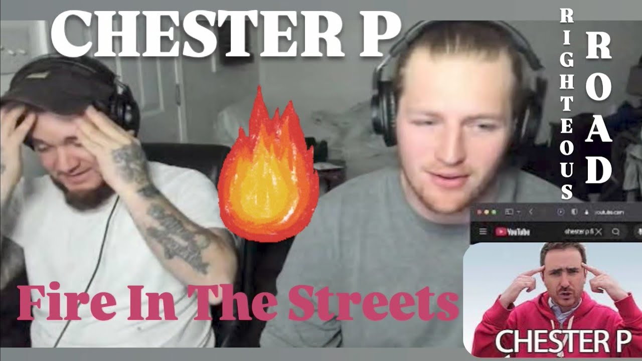Chester P - Fire In the Streets (Righteous Road Reactions Episode 440)