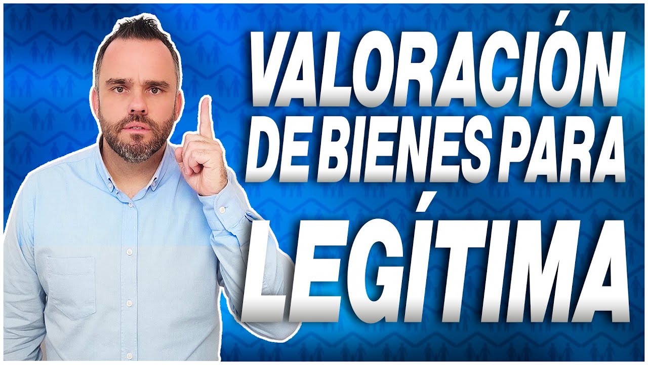 Guia completa para VALORAR BIENES como heredero legítimo🔔. TE INTERESA COMO LEGITIMARIO