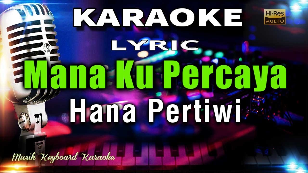 Mana Ku Percaya Karaoke Tanpa Vokal