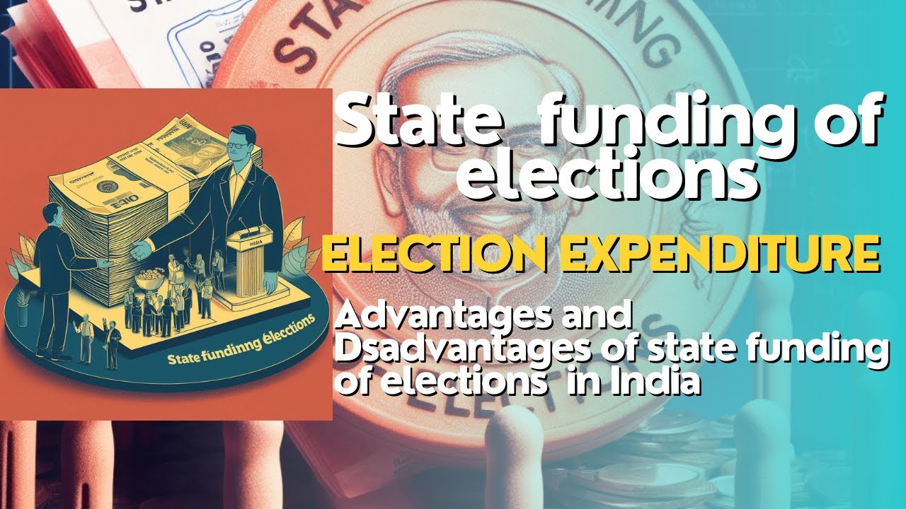 State funding of elections | election expenditure | Advantages and Disadvantages of state funding