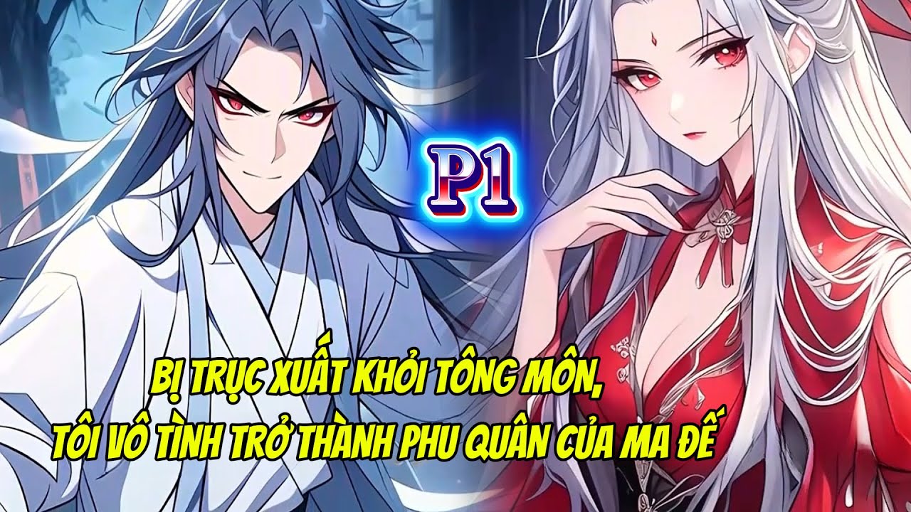 BỊ TRỤC XUẤT KHỎI TÔNG MÔN, VÔ TÌNH TRỞ THÀNH PHU QUÂN CỦA  MA ĐẾ | P1