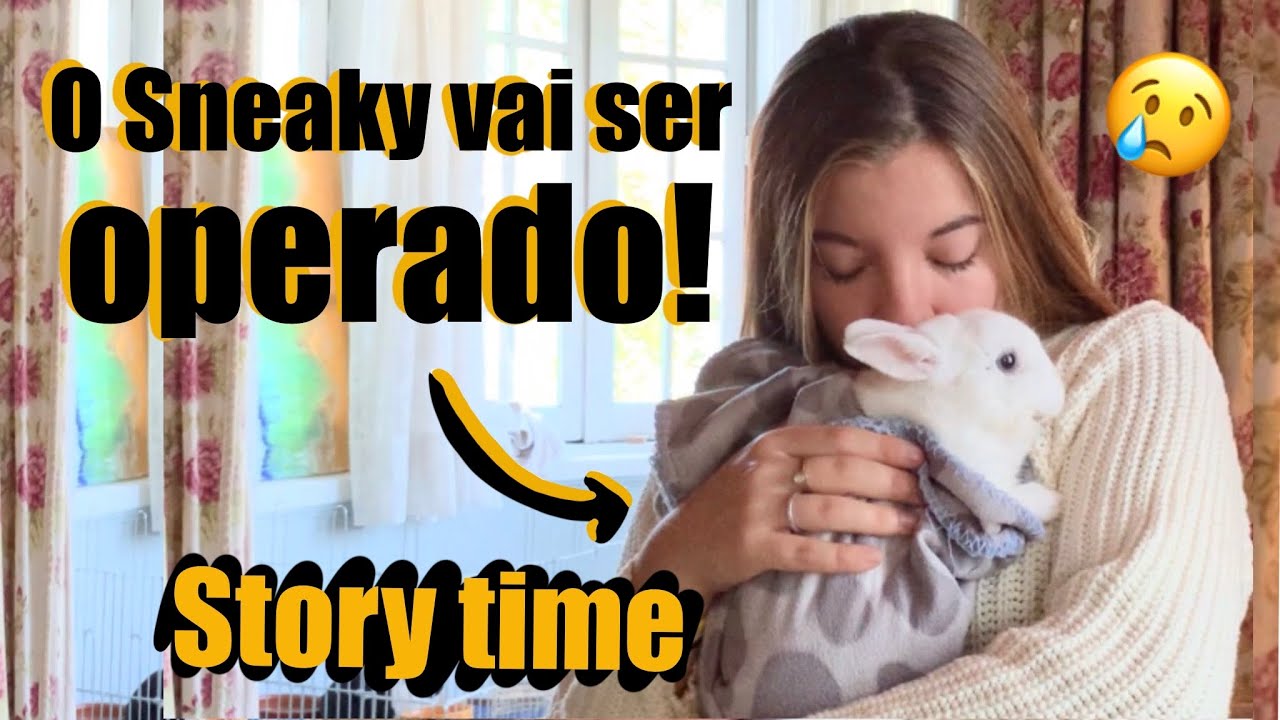 O QUE ACONTECE QUANDO UM COELHO NÃO COME FENO - O SNEAKY VAI SER OPERADO 😭🐰 - STORYTIME
