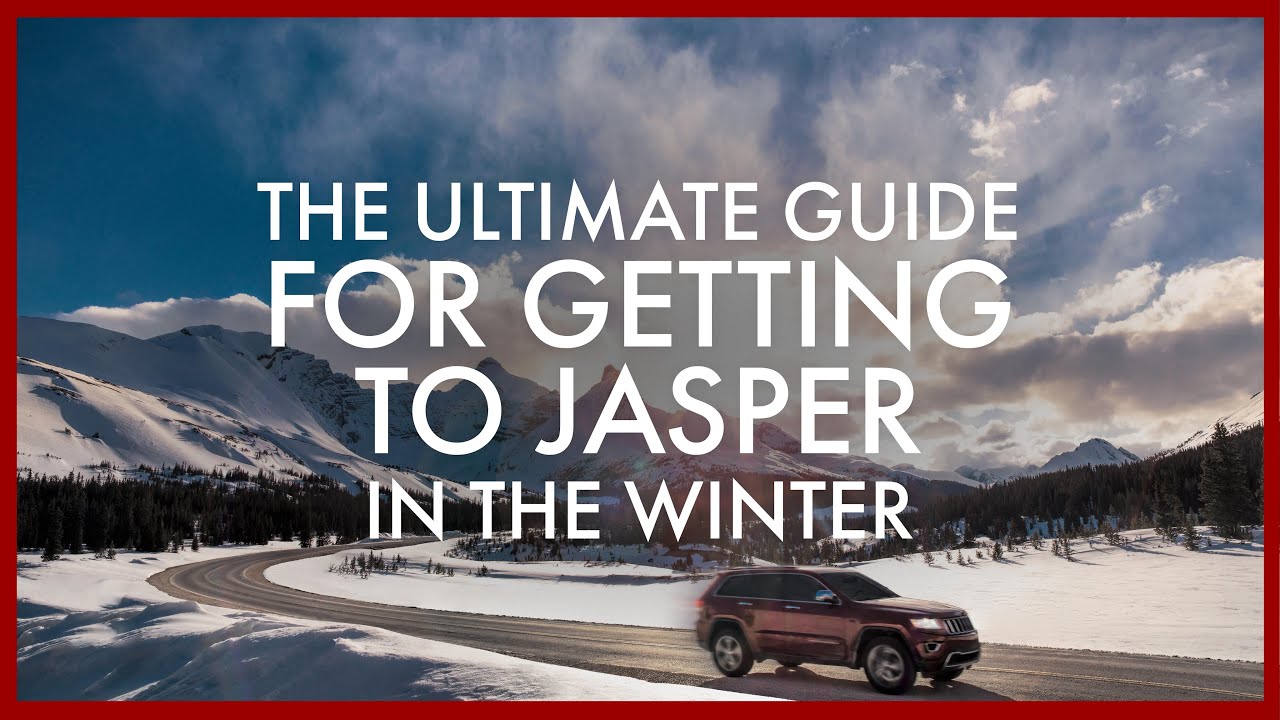 The Ultimate Guide for Getting to Jasper, Alberta in the Winter
