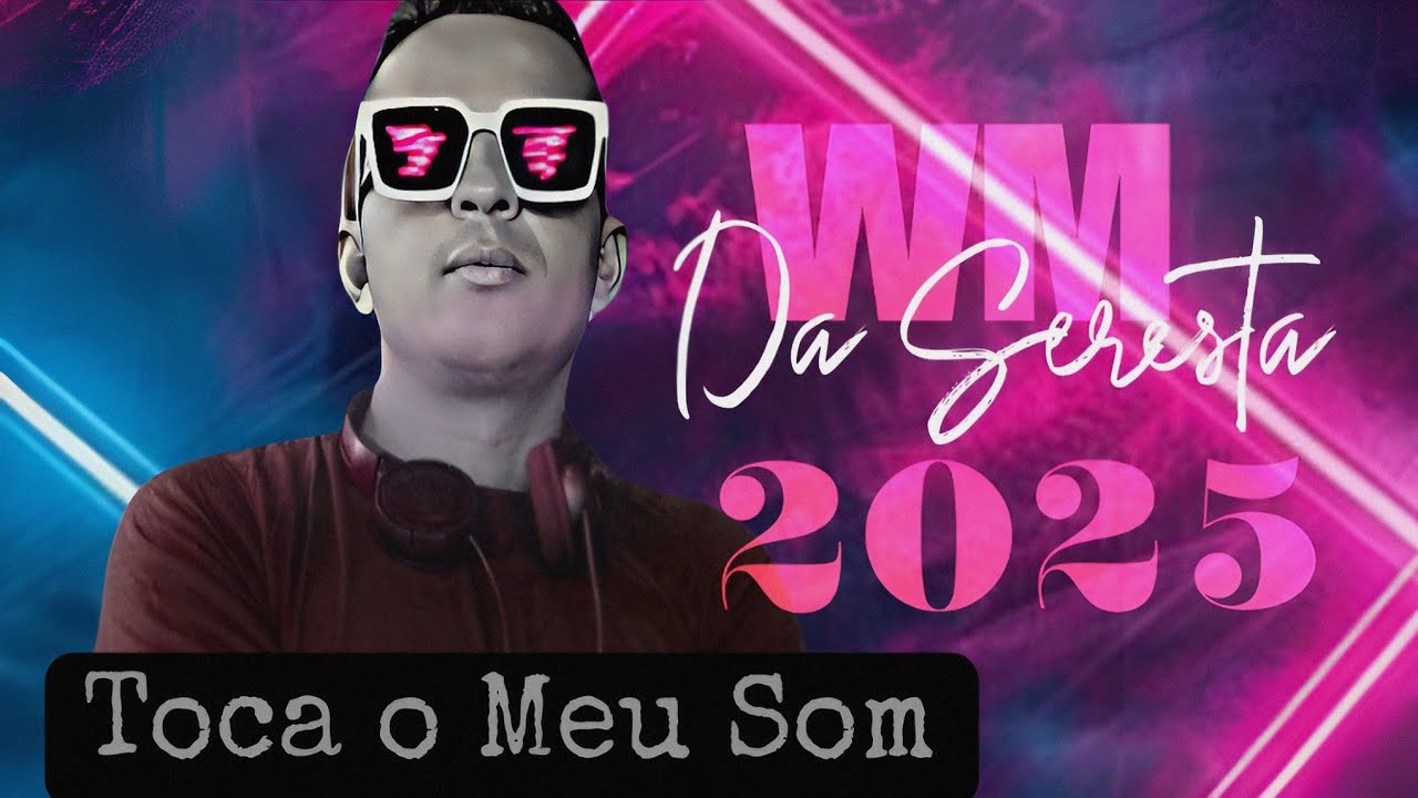 WM DA SERESTA - TOCA O MEU SOM_FORROZIN PRA PAREDÃO 2025