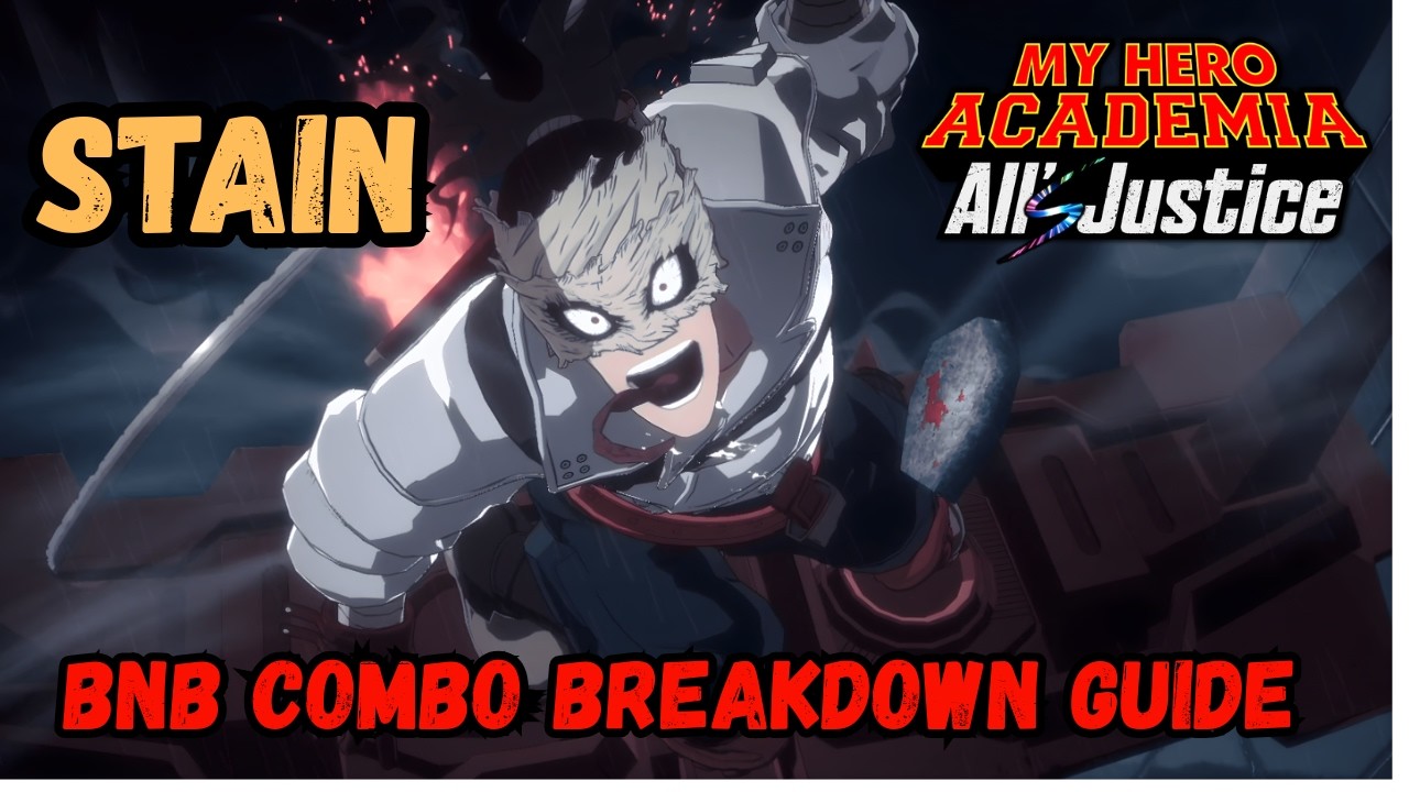 Руководство по комбинациям Stain BNB Breakdown MHA All's Justice