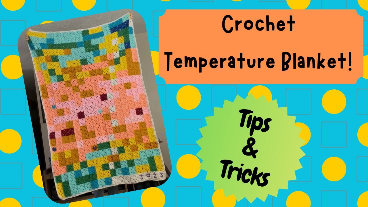 Crochet Temperature Blanket- Tips & Tricks to Start your own! 