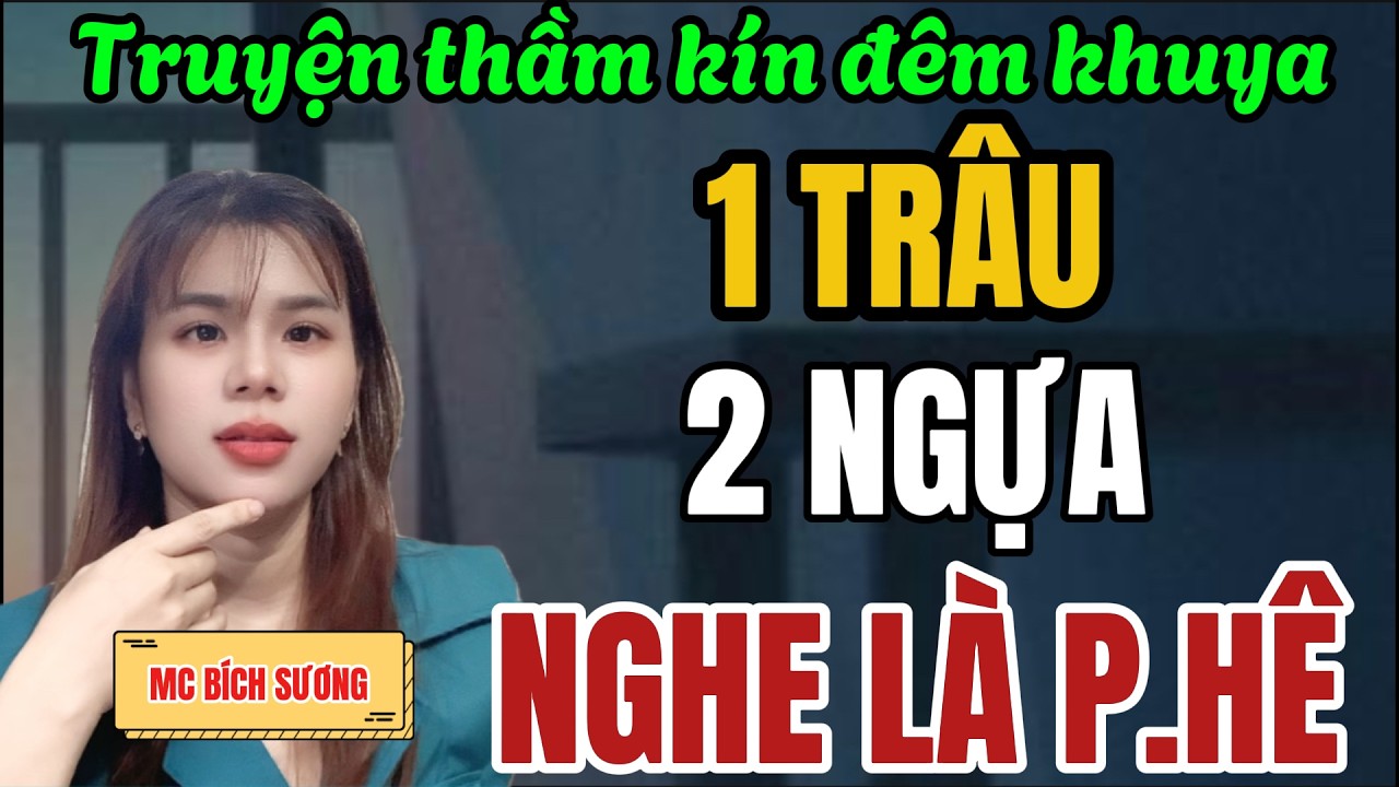 Câu Chuyện Hay Nhất Đêm Nay Đừng Bỏ Qua Tiếc Lắm - 1 TRÂU 2 NGỰA - Kể Chuyện Đêm