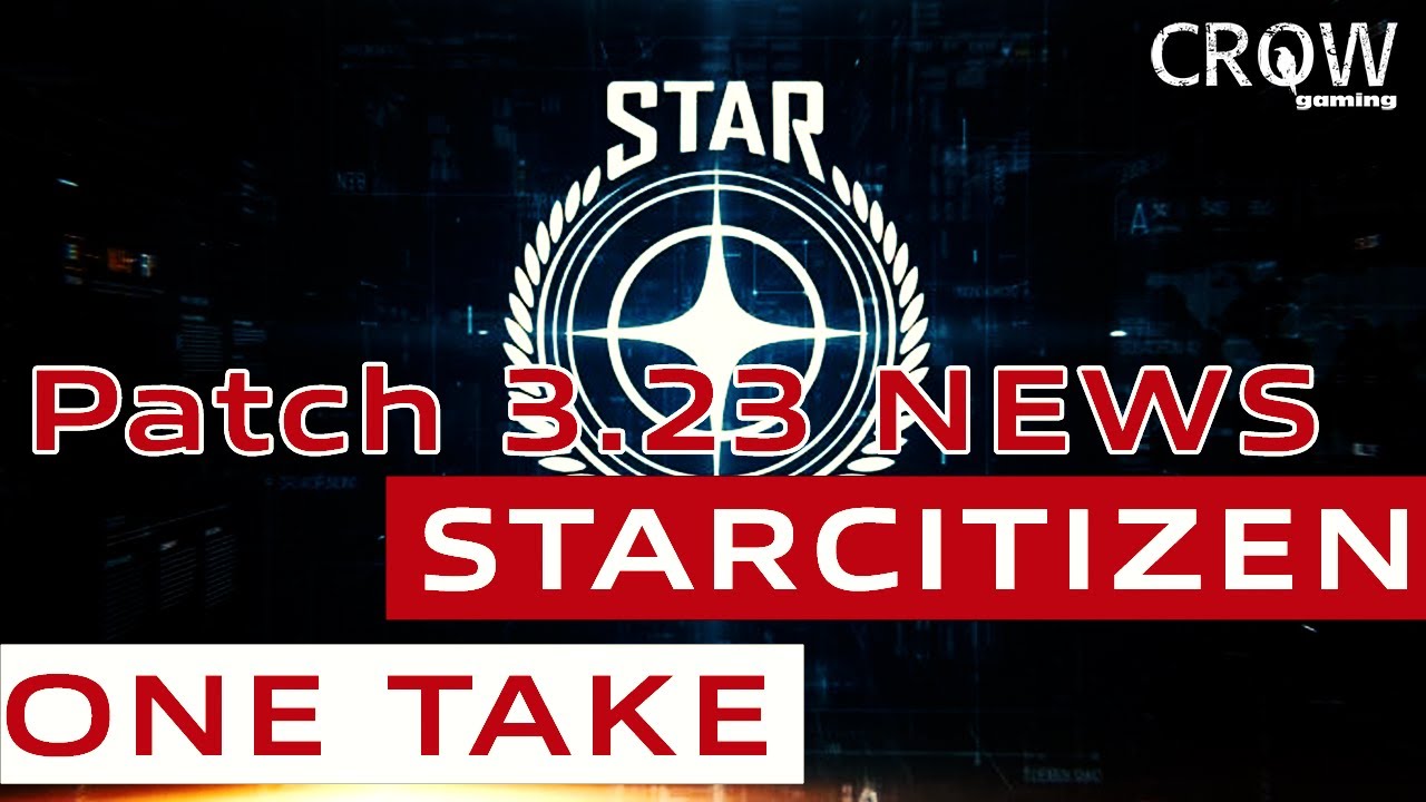 Crow´s One Take: Riesen Hype - Riesen Patch 3.23 Starcitizen