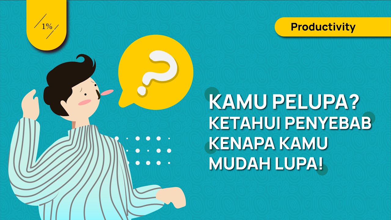 Penyebab Orang Suka Merasa Lupa (Tips Mengatasi Rasa Lupa)