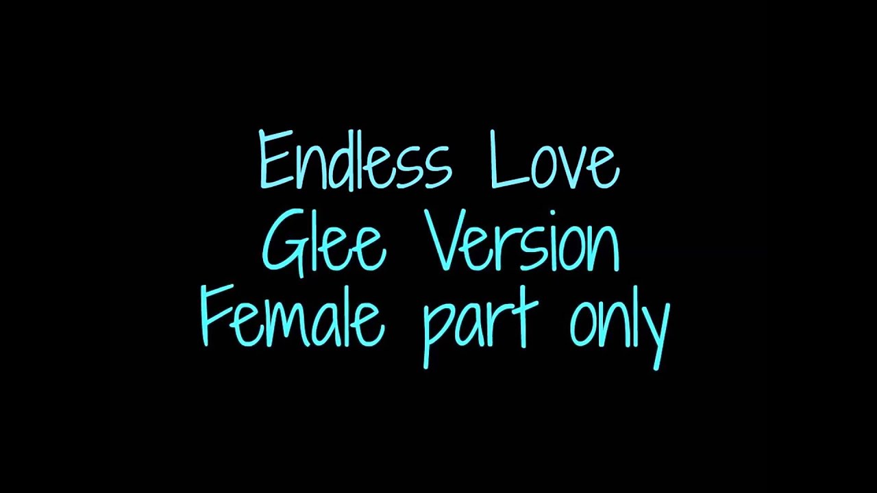 Glee Version - Endless Love (Female Part Only)