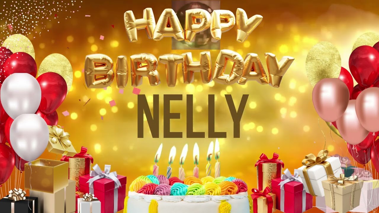 Nelly - Happy Birthday Nelly