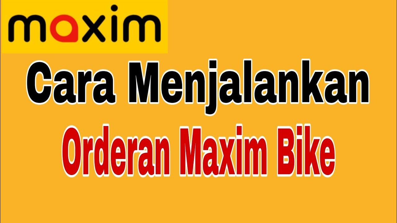Cara Menjalankan Orderan Maxim Bike ~ Maxim Ojek Online