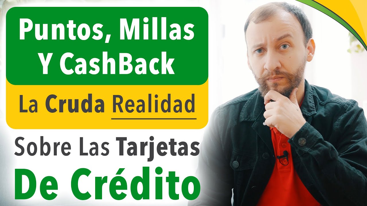 Puntos, Millas Y CashBack - La Cruda Realidad Sobre Las Tarjetas De Crédito