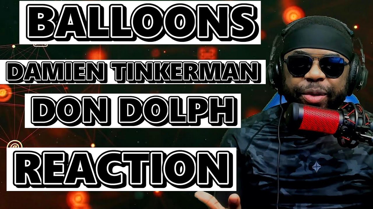 Balloons Reaction Featuring Damien Tinkerman x Don Dolph