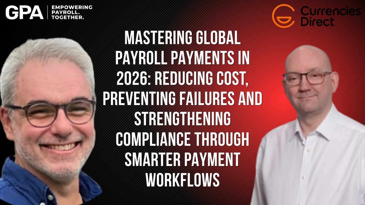 Mastering Global Payroll: Reducing Cost, Avoiding Failures, Strengthening Compliance || GPA Webinar