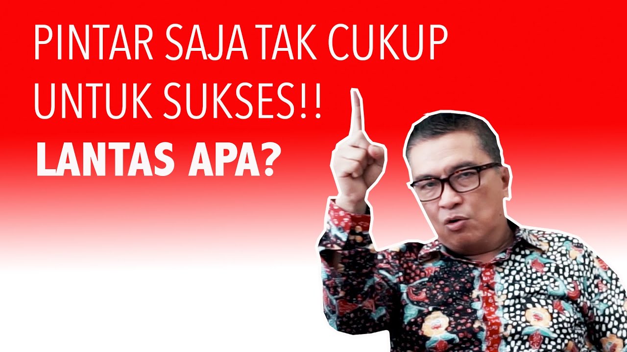 Pintar Saja Ternyata Tidak Cukup untuk Sukses! Lantas Apa?