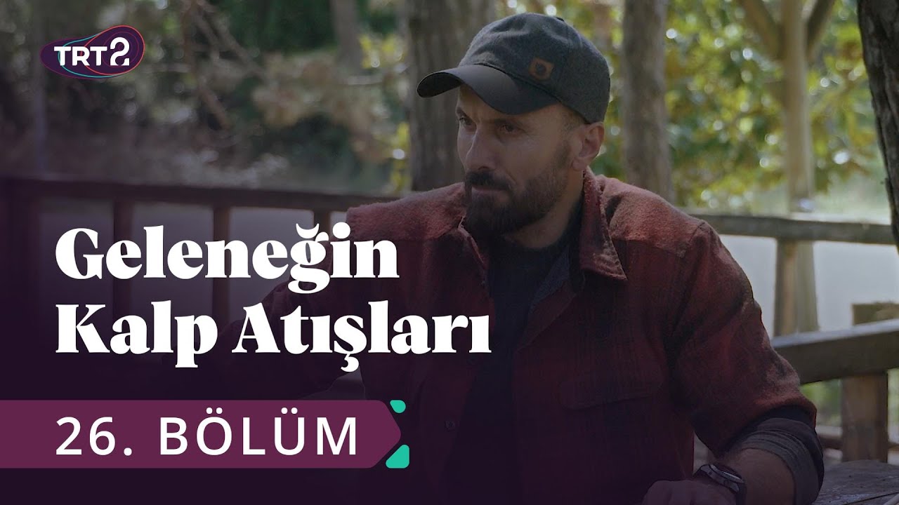 Tabiat ve İnsan - Geleneğin Kalp Atışları 26. Bölüm
