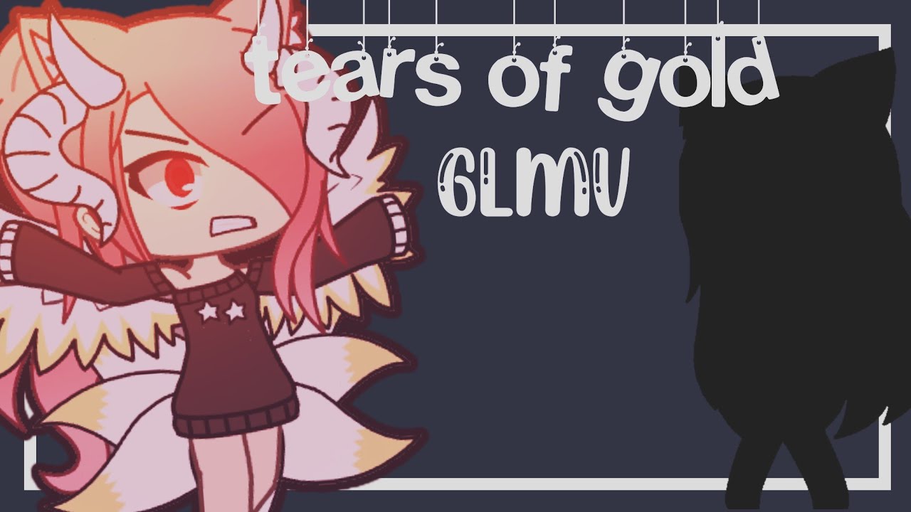 Tears of GOLD\GLMV\Gacha life music video 💔💔 INSPIRED  FROM ANOTHER CHANNEL