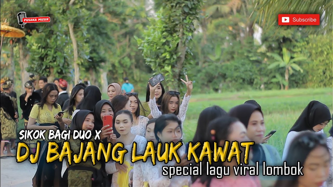 DJ SASAK BAJANG LAUK KAWAT LAGU VIRAL TIK TOK LOMBOK SPECIAL LAGU TRENDING 2022 PUSAKA MUSIK REMIX