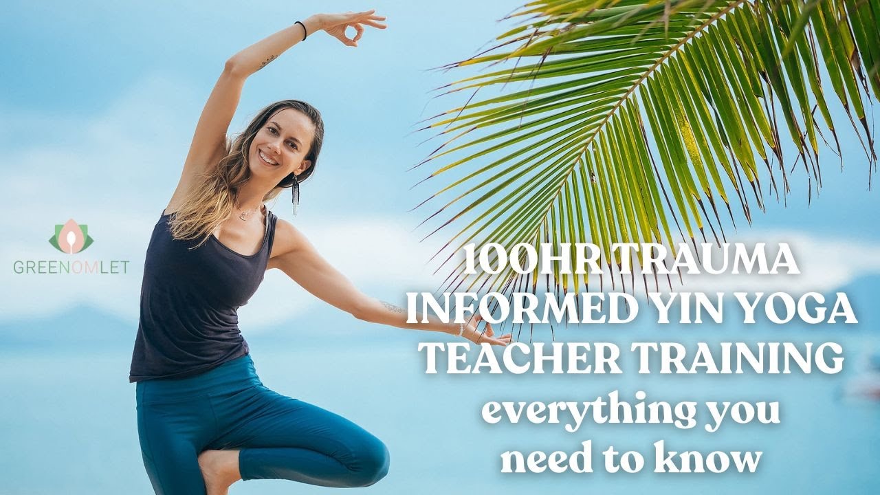 100HR TRAUMA INFORMED YIN YOGA TEACHER TRAINING - everything you need to know