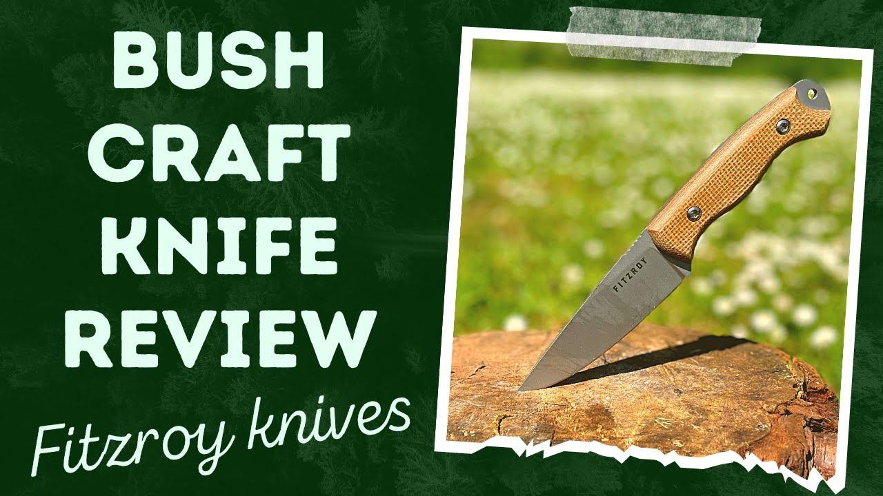 BUSH KNIFE REVIEW | FITZROY KNIVES | REAL-LIFE REVIEW AND FIELD TEST