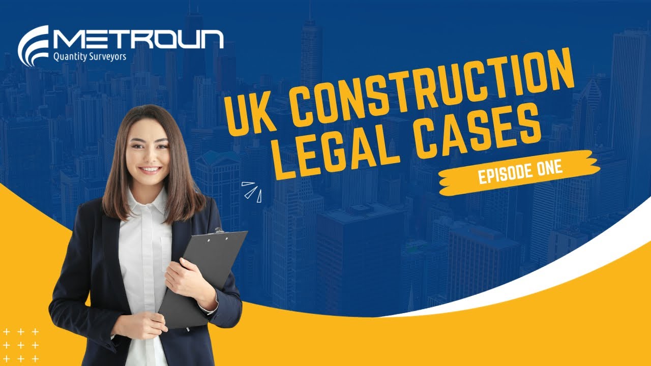 UK Construction Legal Cases & The Key Takeaways