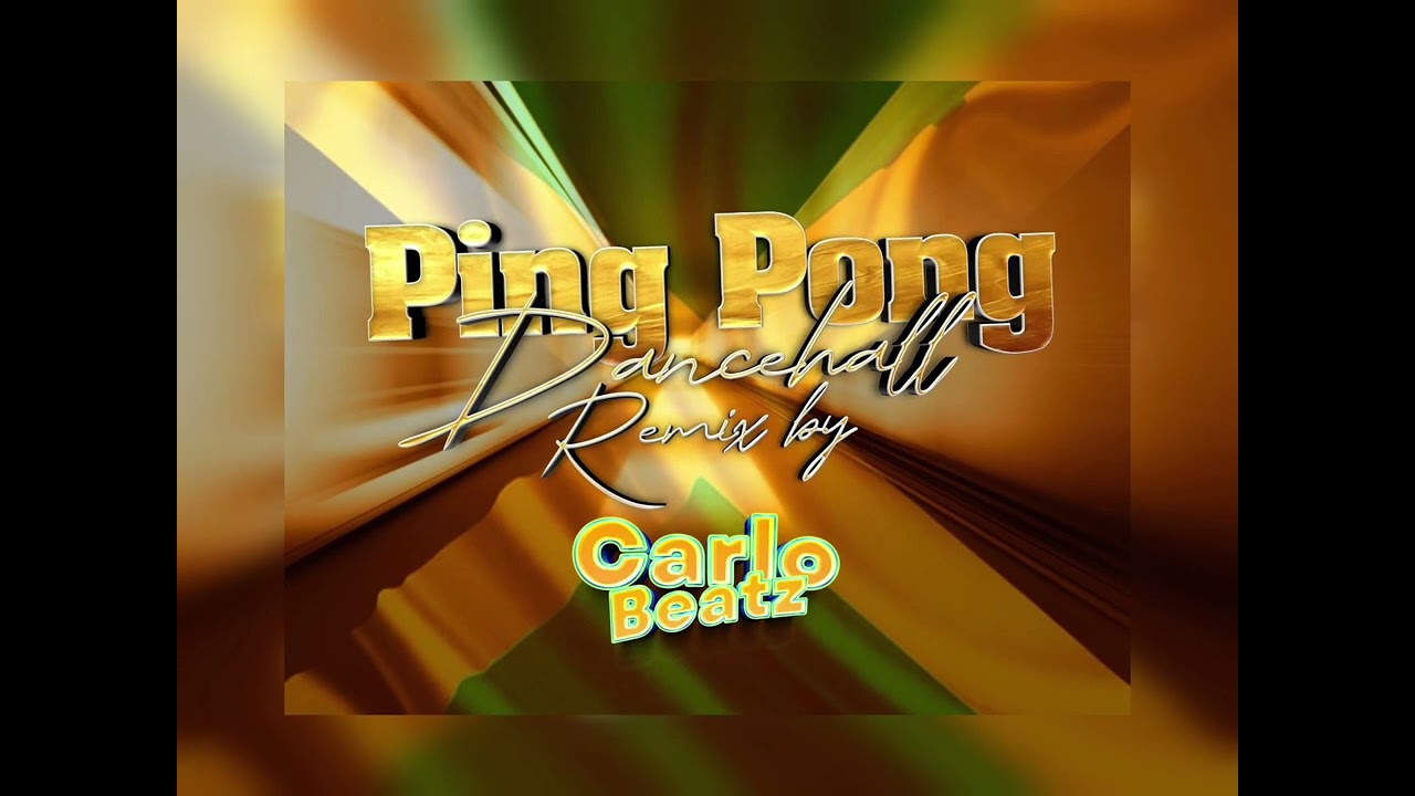 PING PONG DANCEALL REMIX BY CARLO BEATZ 